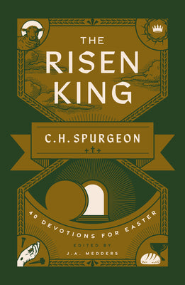 Cover Image for The Risen King: 40 Devotions for Easter from C.H. Spurgeon -- Charles H. Spurgeon, Paperback