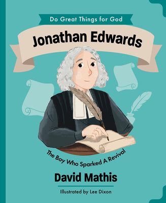 Cover Image for Jonathan Edwards: The Boy Who Sparked Revival -- David Mathis, Hardcover