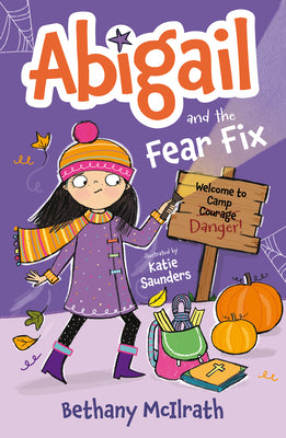 Cover Image for Abigail and the Fear Fix: Welcome to Camp Courage! -- Bethany McIlrath, Paperback