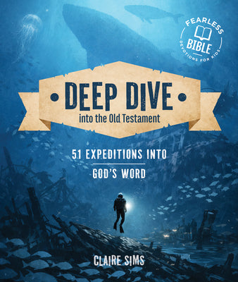 Cover Image for Deep Dive Into the Old Testament: 51 Expeditions in God's Word -- Claire Sims, Paperback