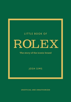 Cover Image for Little Book of Rolex: The Story Behind the Iconic Brand -- Josh Sims, Hardcover