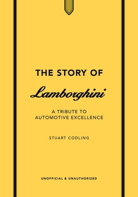 Cover Image for The Story of Lamborghini: A Tribute to Automotive Excellence -- Stuart Codling, Hardcover