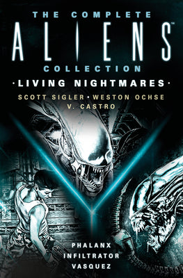 Cover Image for The Complete Aliens Collection: Living Nightmares (Phalanx, Infiltrator, Vasquez) -- Scott Sigler, Paperback