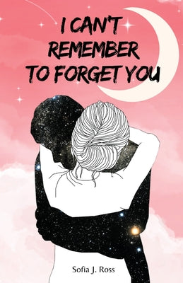 Cover Image for I can't remember to forget you -- Sofia J. Ross, Paperback