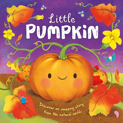 Cover Image for Nature Stories: Little Pumpkin-Discover an Amazing Story from the Natural World: Padded Board Book -- Igloobooks, Board Books
