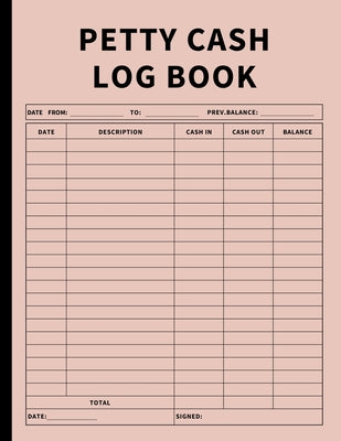 Cover Image for Petty Cash Log Book: Bookkeeping Ledger Book for Daily, Monthly, and Yearly Tracking of Cash In, Cash Out, Transactions, and Finances for Small Busine -- Anastasia Finca, Paperback