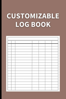 Cover Image for Customizable Log Book: Multipurpose with 7 Columns to Track Daily Activity, Time, Inventory and Equipment, Income and Expenses, Mileage, Orders, Donat -- Anastasia Finca, Paperback