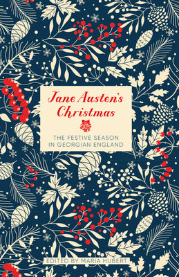 Cover Image for Jane Austen's Christmas: The Festive Season in Georgian England -- Maria Hubert, Hardcover