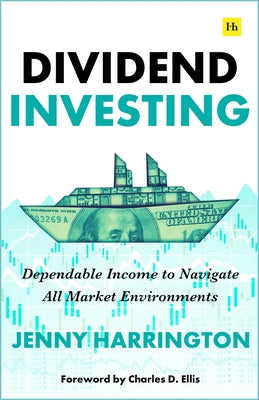 Cover Image for Dividend Investing: Dependable Income to Navigate All Market Environments -- Jenny Harrington, Paperback