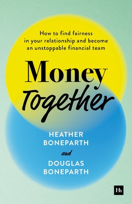 Cover Image for Money Together: How to Find Fairness in Your Relationship and Become an Unstoppable Financial Team -- Douglas Boneparth, Hardcover