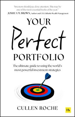 Cover Image for Your Perfect Portfolio: The Ultimate Guide to Using the World's Most Powerful Investing Strategies -- Cullen Roche, Paperback