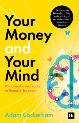 Cover Image for Your Money and Your Mind: Discover the Real Route to Financial Freedom -- Adam Cockerham, Paperback