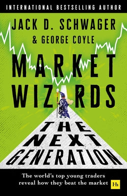 Cover Image for Market Wizards: The Next Generation: The World's Top Young Traders Reveal How They Beat the Market -- Jack D. Schwager, Hardcover