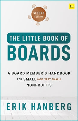 Cover Image for The Little Book of Boards: A Board Member's Handbook for Small (and Very Small) Nonprofits -- Erik Hanberg, Paperback