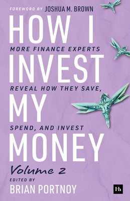 Cover Image for How I Invest My Money Volume Two: More Finance Experts Reveal How They Save, Spend, and Invest -- Brian Portnoy, Paperback