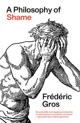 Cover Image for A Philosophy of Shame: A Revolutionary Emotion -- Frédéric Gros, Paperback