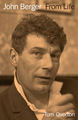 Cover Image for John Berger: From Life -- Tom Overton, Hardcover