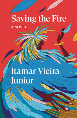 Cover Image for Saving the Fire -- Itamar Vieira Junior, Paperback