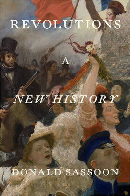 Cover Image for Revolutions: A New History -- Donald Sassoon, Hardcover
