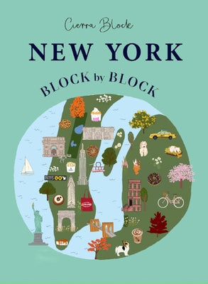 Cover Image for New York Block by Block: An Illustrated Guide to the Iconic American City -- Cierra Block, Hardcover