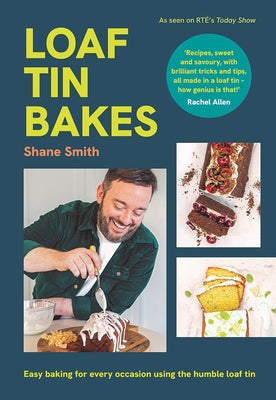 Cover Image for Loaf Tin Bakes: Easy Baking for Every Occasion Using the Humble Loaf Tin -- Shane Smith, Hardcover