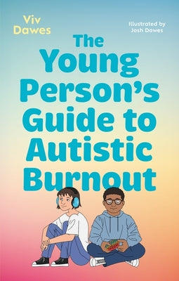 Cover Image for The Young Person's Guide to Autistic Burnout -- VIV Dawes, Paperback