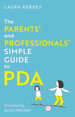 Cover Image for The Parents' and Professionals' Simple Guide to PDA -- Laura Kerbey, Paperback