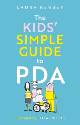 Cover Image for The Kids' Simple Guide to PDA -- Laura Kerbey, Paperback