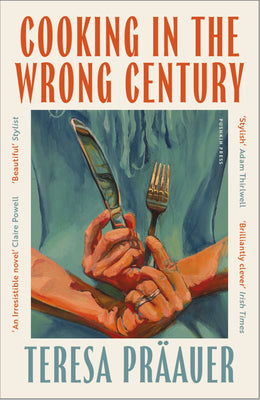 Cover Image for Cooking in the Wrong Century -- Teresa Präauer, Paperback