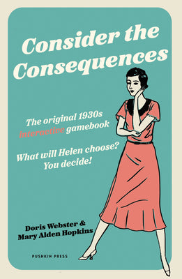 Cover Image for Consider the Consequences: The Original 1930s Romance Gamebook -- Doris Webster, Hardcover