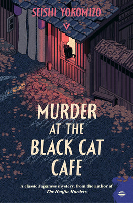 Cover Image for Murder at the Black Cat Café -- Seishi Yokomizo, Paperback