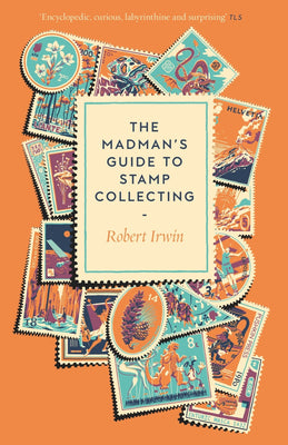 Cover Image for The Madman's Guide to Stamp Collecting -- Robert Irwin, Paperback