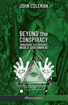 Cover Image for Beyond the Conspiracy: Unmasking the invisible world government -- John Coleman, Paperback