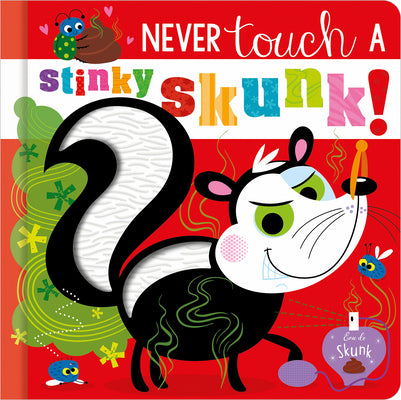Cover Image for Never Touch a Stinky Skunk! -- Christie Hainsby, Board Books