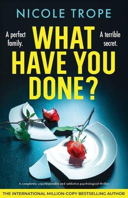 Cover Image for What Have You Done?: A completely unputdownable and addictive psychological thriller -- Nicole Trope, Paperback