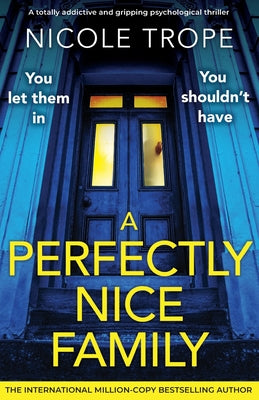 Cover Image for A Perfectly Nice Family: A totally addictive and gripping psychological thriller -- Nicole Trope, Paperback
