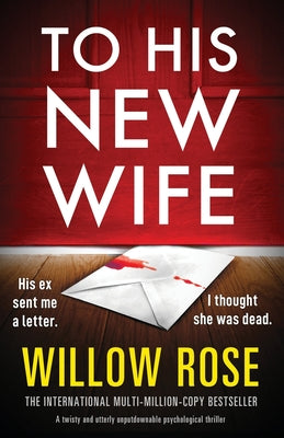 Cover Image for To His New Wife: A twisty and utterly unputdownable psychological thriller -- Willow Rose, Paperback