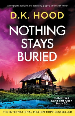 Cover Image for Nothing Stays Buried: A completely addictive and absolutely gripping serial killer thriller -- D. K. Hood, Paperback