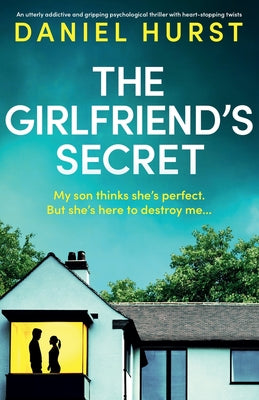 Cover Image for The Girlfriend's Secret: An utterly addictive and gripping psychological thriller with heart-stopping twists -- Daniel Hurst, Paperback