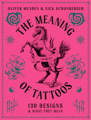 Cover Image for The Meaning of Tattoos: 130 Designs and What They Mean -- Nick Schonberger, Hardcover
