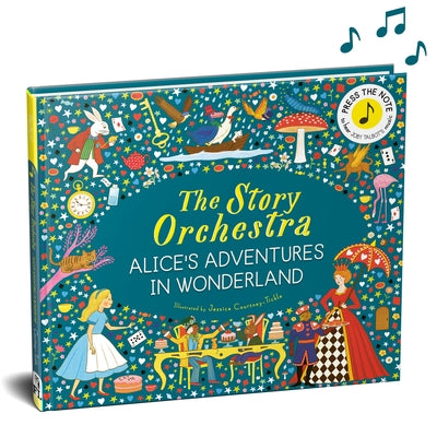 Cover Image for The Story Orchestra: Alice's Adventures in Wonderland: Press the Note to Hear Joby Talbot's Music -- Jessica Courtney Tickle, Hardcover