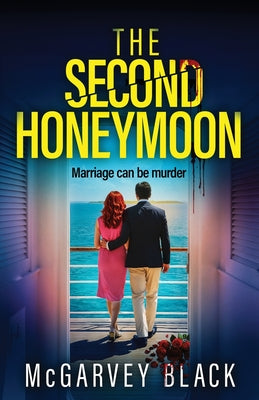 Cover Image for The Second Honeymoon: An addictive psychological thriller with a shocking final twist -- McGarvey Black, Paperback