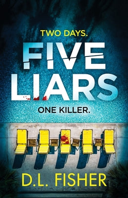 Cover Image for Five Liars: An utterly addictive psychological thriller with a mind-blowing twist -- D. L. Fisher, Paperback