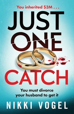 Cover Image for Just One Catch: A dark, addictive psychological thriller with a killer twist -- Nikki Vogel, Paperback