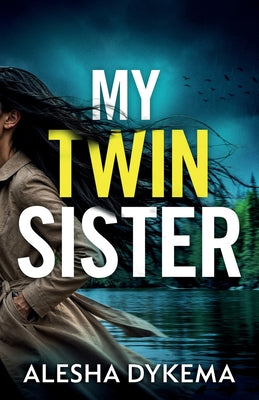 Cover Image for My Twin Sister: A totally addictive psychological thriller with a shocking final twist -- Alesha Dykema, Paperback
