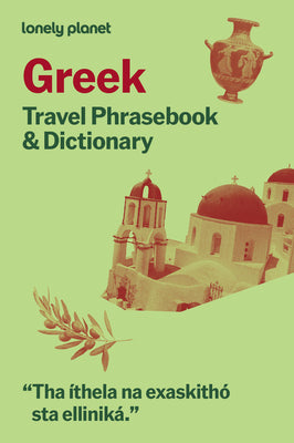 Cover Image for Lonely Planet Greek Travel Phrasebook & Dictionary: Learn Essential Phrases & Vocabulary 3,500 Word Two-Way Dictionary Pull-Out Fast Phrases Card Trav -- Lonely Planet, Paperback