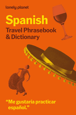 Cover Image for Lonely Planet Spanish Travel Phrasebook & Dictionary: Learn Essential Phrases & Vocabulary 3,500 Word Two-Way Dictionary Pull-Out Fast Phrases Card Tr -- Lonely Planet, Paperback