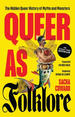 Cover Image for Queer as Folklore: The Hidden Queer History of Myths and Monsters -- Sacha Coward, Paperback