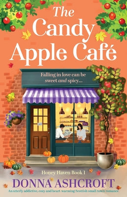 Cover Image for The Candy Apple Café: An utterly addictive, cozy and heart-warming Scottish small-town romance -- Donna Ashcroft, Paperback