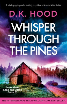 Cover Image for Whisper Through the Pines: A totally gripping and absolutely unputdownable serial killer thriller -- D. K. Hood, Paperback